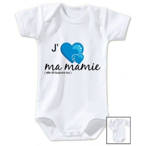 Body de bébé j’aime ma mamie il dit toujours oui garçon