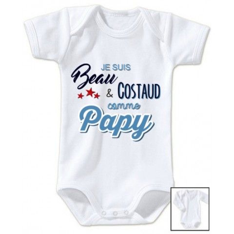 Body de bébé je suis beau et costaud comme papy