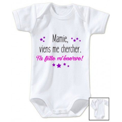 Body de bébé mamie viens me chercher ta fille m’énerve fille