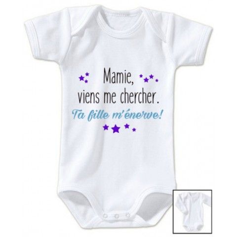 Body de bébé mamie viens me chercher ta fille m’énerve garçon