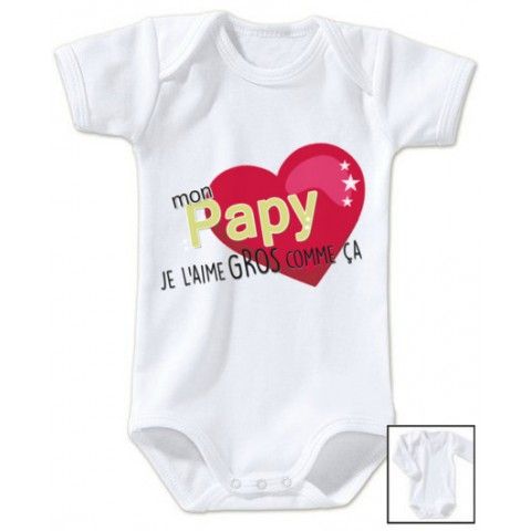 Body de bébé mon papy je l’aime gros comme ça