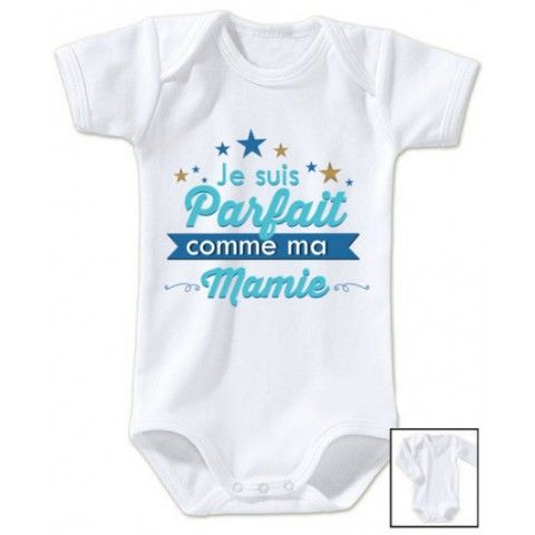 Body de bébé je suis parfait comme ma mamie 