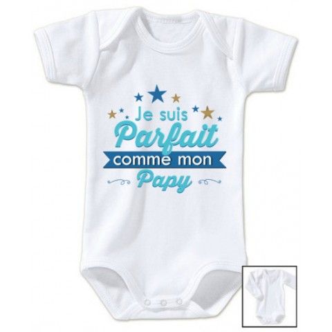 Body de bébé je suis parfait comme mon papy 