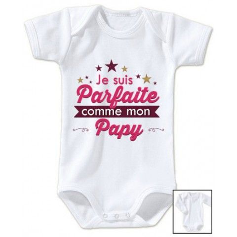 Body de bébé je suis parfaite comme mon papy 