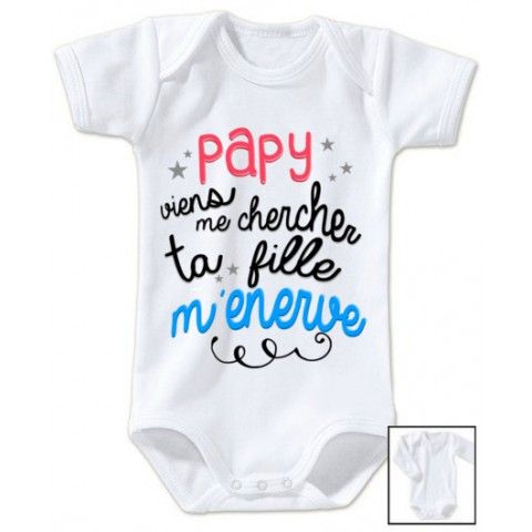 Body de bébé papy viens me chercher ta fille m’énerve garçon