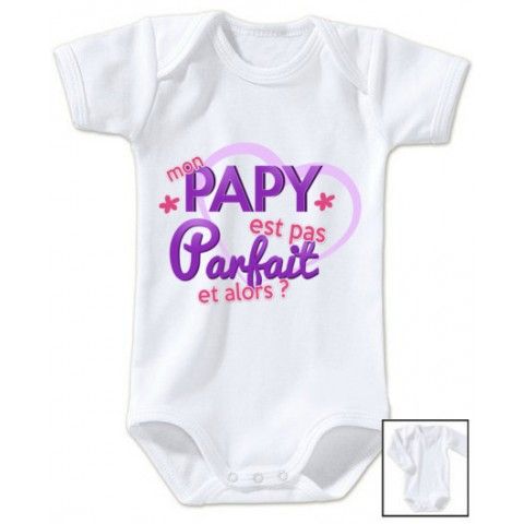 Body de bébé mon papy est pas parfait est alors fille