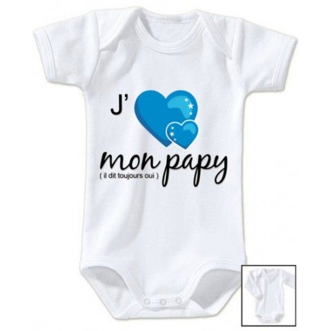 Body de bébé j’ aime mon papy il dit toujours oui garçon