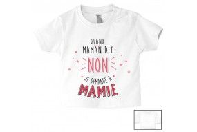 Tee-shirt de bébé quand maman dit non je demande à mamie fille