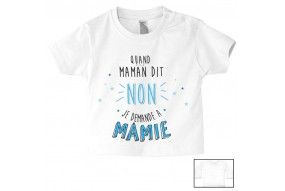 Tee-shirt de bébé quand maman dit non je demande à mamie garçon