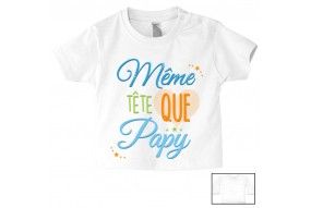 Tee-shirt de bébé même tête que papy fantaisie garçon