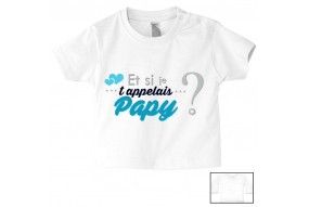 Tee-shirt de bébé et si je t’appelais papy garçon