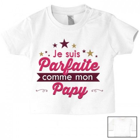 Tee-shirt de bébé je suis parfaite comme mon papy 