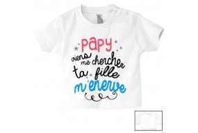 Tee-shirt de bébé papy viens me chercher ta fille m’énerve garçon