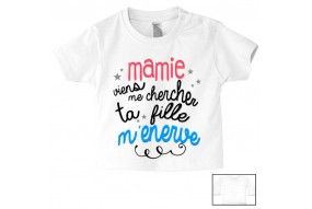 Tee-shirt de bébé mamie viens me chercher ta fille m’énerve garçon