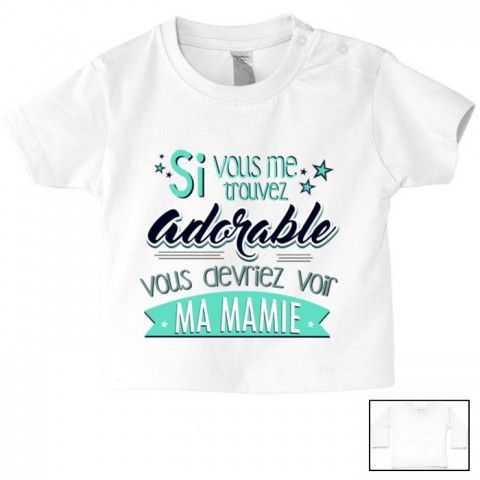 Tee-shirt de bébé si vous me trouvez adorable vous devez voir ma mamie