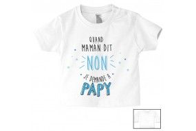 Tee-shirt de bébé quand maman dit non je demande à papy garçon