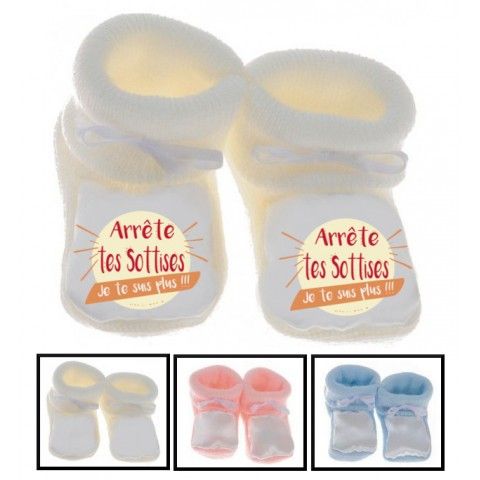 Chaussons de naissance arrête tes sottises je te suis plus