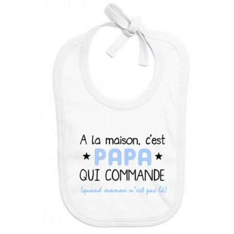 Bavoir de bébé à la maison c’est papa qui commande quand maman n’est pas là