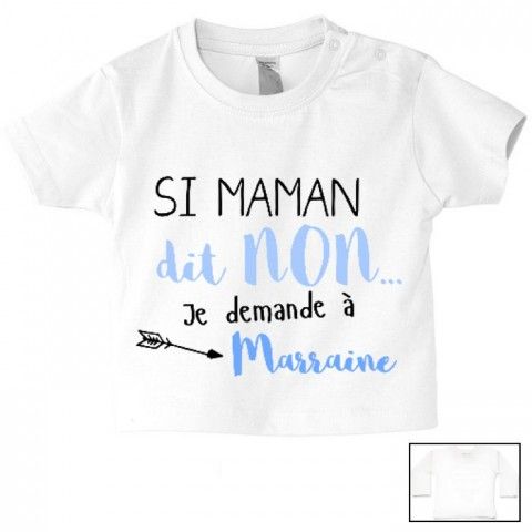 Tee-shirt de bébé si maman dit non je demande à marraine garçon