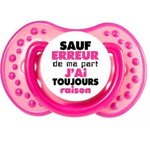 Tetine De Bebe Originale Humour Sauf Erreur De Ma Part J Ai Toujours Raison Fille